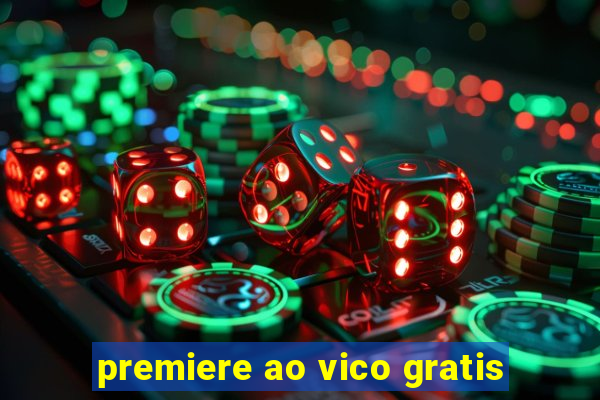 premiere ao vico gratis